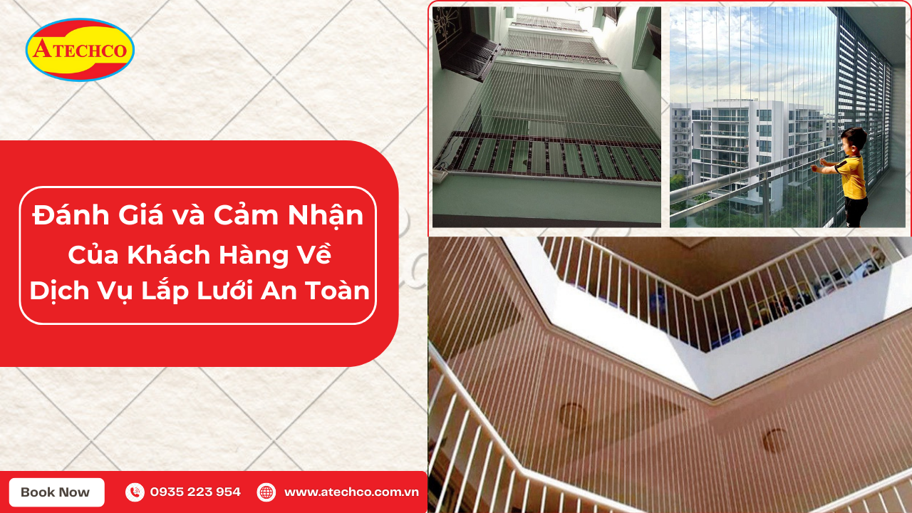 An Toàn Tuyệt Đối Với Lưới An Toàn Quận 6 7 Đánh Giá và Cảm Nhận của Khách Hàng Về Dịch Vụ Lắp Lưới An Toàn Tại Atechco