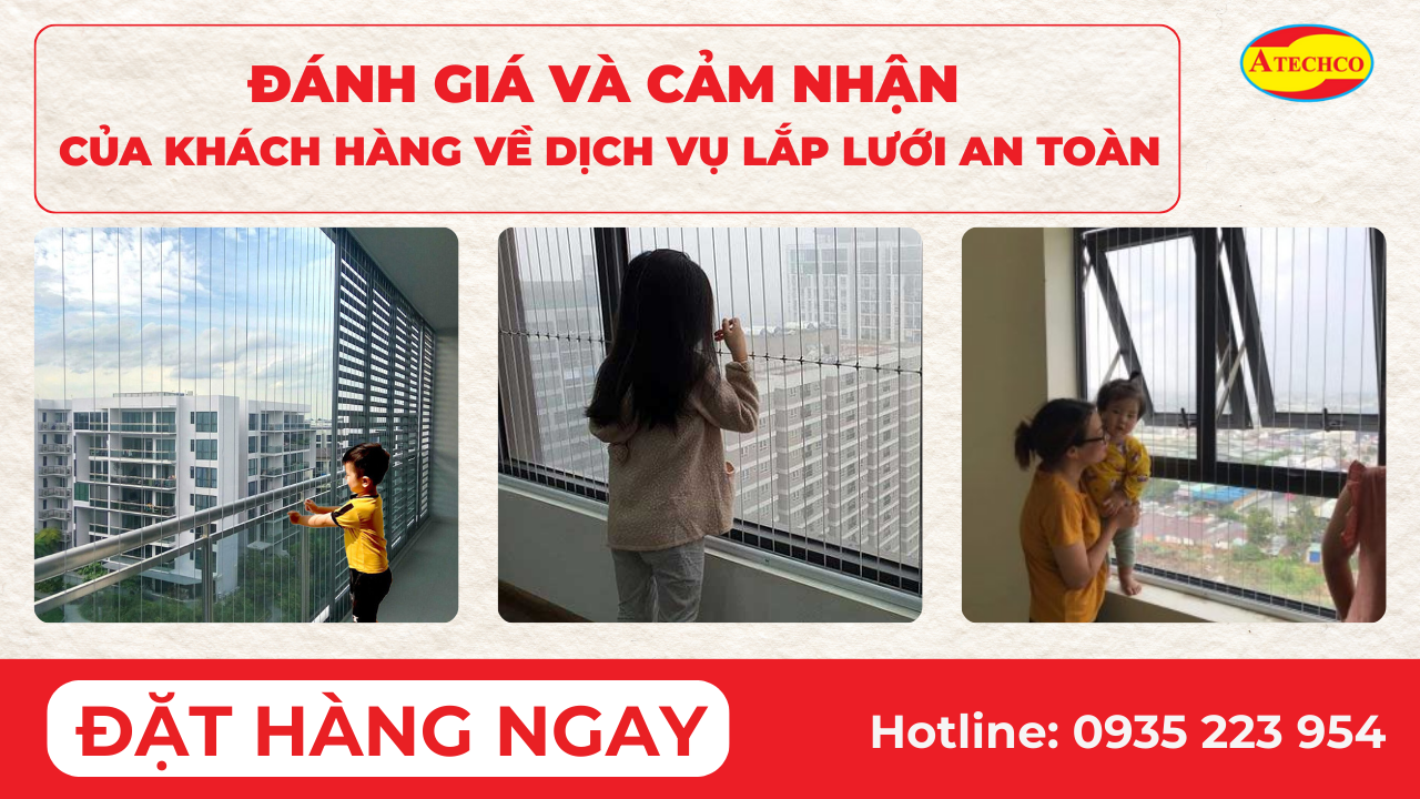 Đ&aacute;nh Gi&aacute; v&agrave; Cảm Nhận của Kh&aacute;ch H&agrave;ng Về Dịch Vụ Lắp Lưới An To&agrave;n Tại Atechco