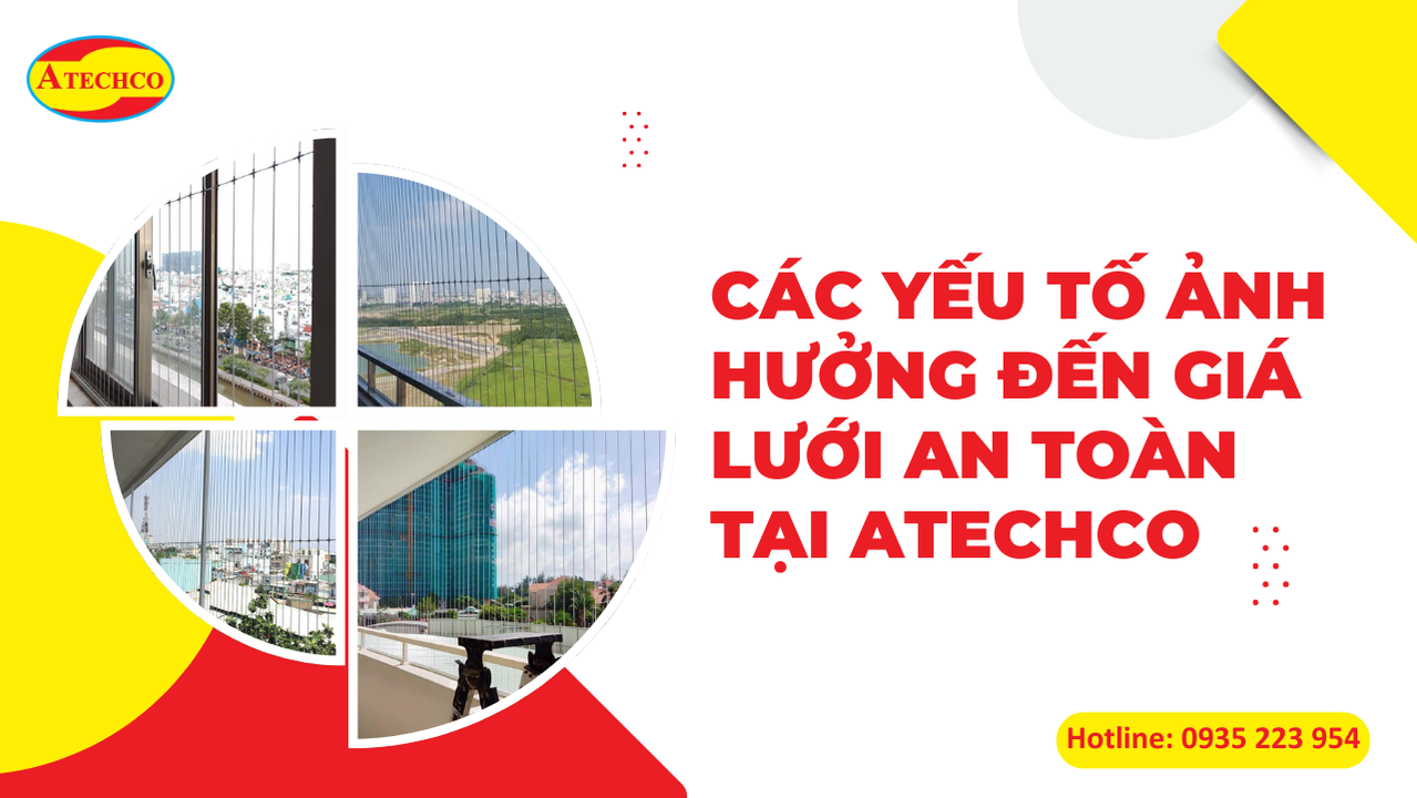Lắp đặt lưới an toàn Quận 4 TPHCM mới nhất 2025 7 Các yếu tố ảnh hưởng đến giá lưới an toàn tại Atechco