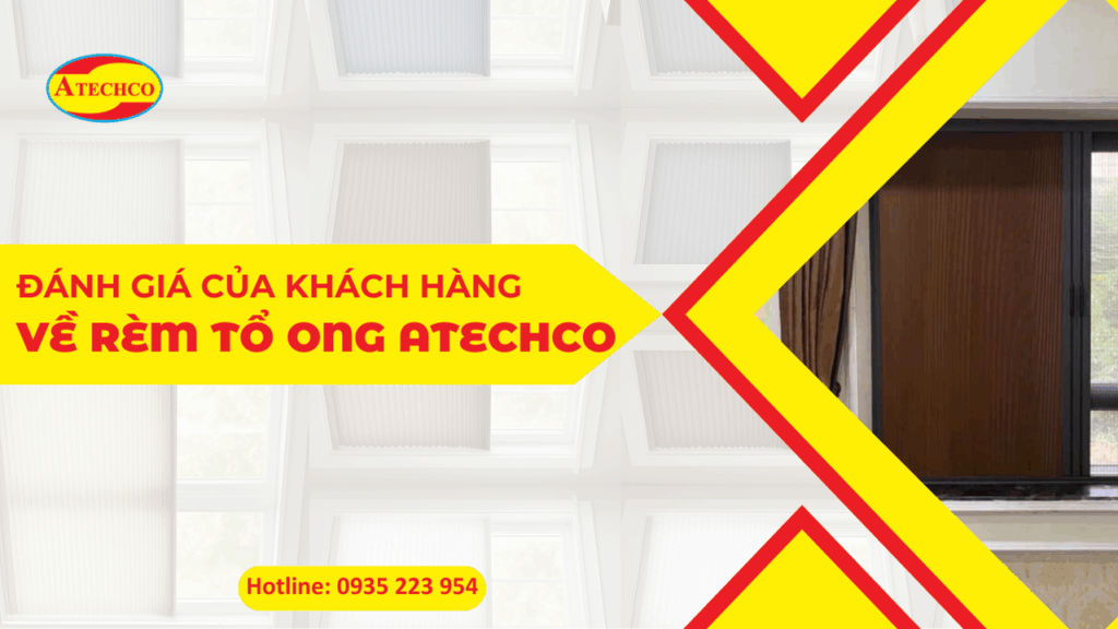 Lắp đặt rèm tổ ong Quận Bình Tân TP HCM 12 Đánh giá của khách hàng về rèm tổ ong Atechco