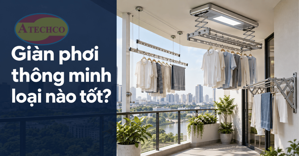 Giàn phơi thông minh loại nào tốt? So sánh và cách chọn phù hợp Mẫu giàn phơi thông minh tốt nhất